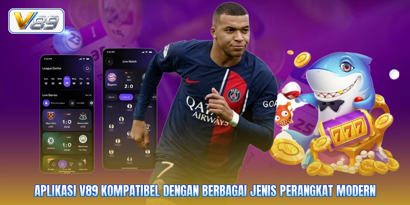 Aplikasi V89 kompatibel dengan berbagai jenis perangkat modern