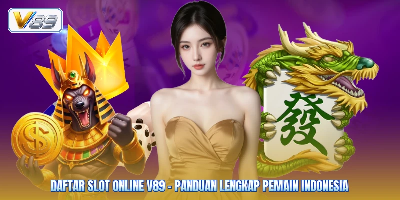 Daftar Slot Online V89 - Panduan Lengkap Pemain Indonesia