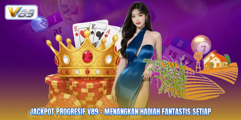 Jackpot Progresif V89 - Menangkan Hadiah Fantastis Setiap