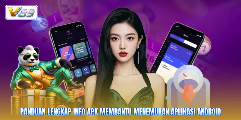 Panduan lengkap Info APK membantu menemukan aplikasi Android