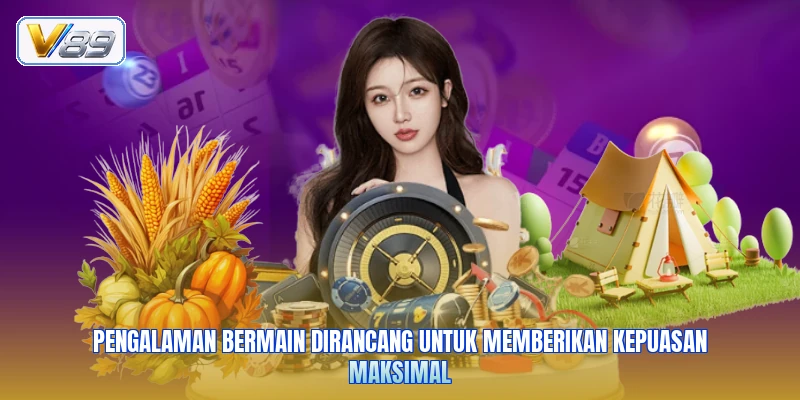 Pengalaman bermain dirancang untuk memberikan kepuasan maksimal