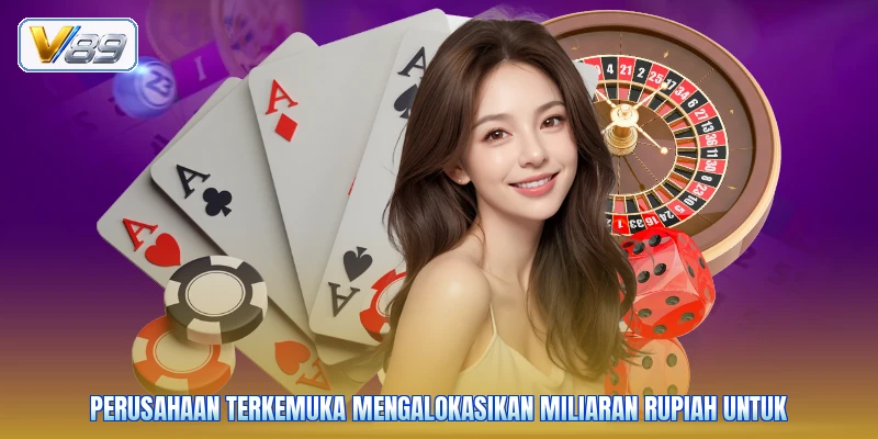 Perusahaan terkemuka mengalokasikan miliaran rupiah untuk