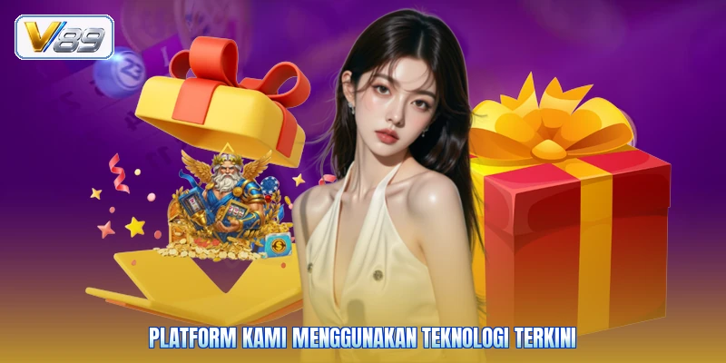 Platform kami menggunakan teknologi terkini