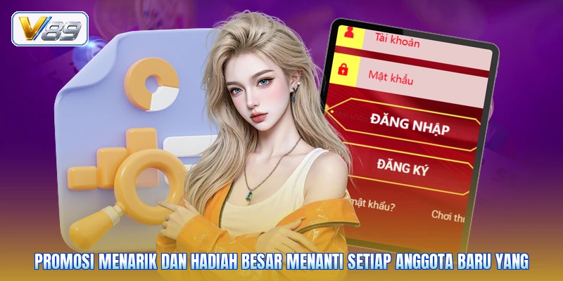 Promosi menarik dan hadiah besar menanti setiap anggota baru yang