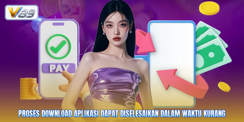 Proses download aplikasi dapat diselesaikan dalam waktu kurang