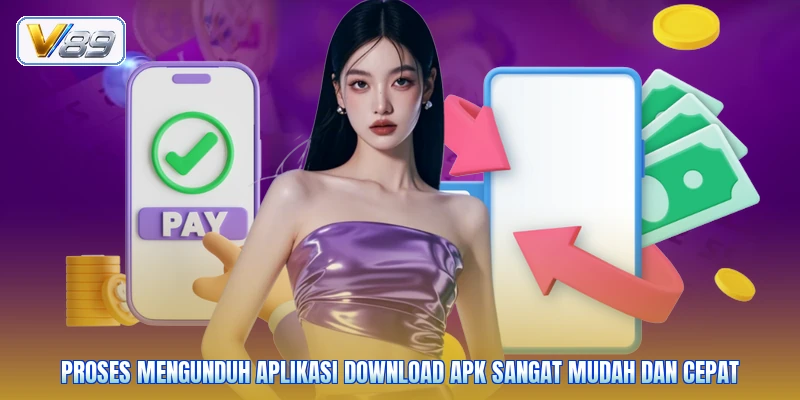 Proses mengunduh aplikasi Download APK sangat mudah dan cepat