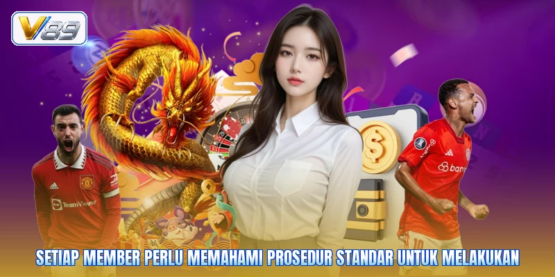 Setiap member perlu memahami prosedur standar untuk melakukan
