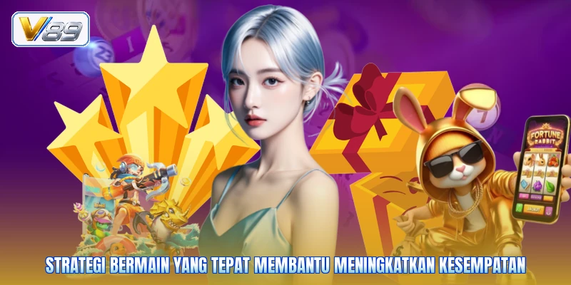Strategi bermain yang tepat membantu meningkatkan kesempatan