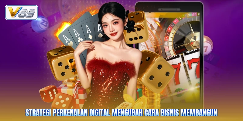 Strategi perkenalan digital mengubah cara bisnis membangun