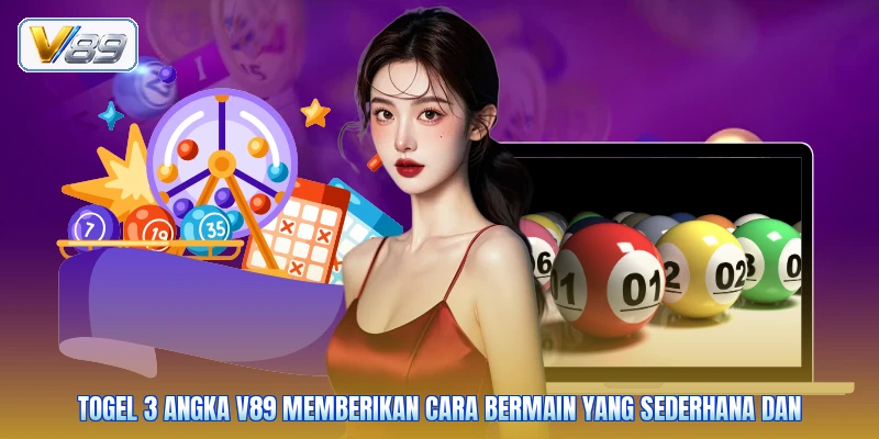 Togel 3 angka V89 memberikan cara bermain yang sederhana dan