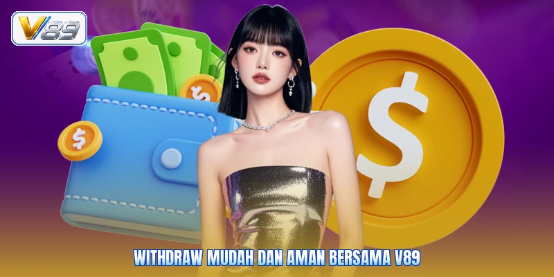 Withdraw Mudah Dan Aman Bersama V89